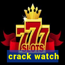 crack watch